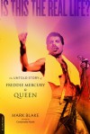 Is This the Real Life?: The Untold Story of Freddie Mercury and Queen - Mark Blake