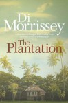 The Plantation - Di Morrissey