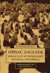 Opisać zagładę. Holocaust w twórczości Henryka Grynberga - Sławomir Buryła