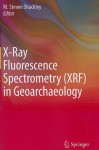 X-Ray Fluorescence Spectrometry (XRF) in Geoarchaeology - M. Steven Shackley