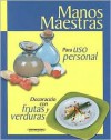 Para Uso Personal: Decoracion Con Frutas Verduras - Panamericana Editorial