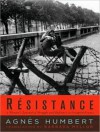 Resistance: A Frenchwoman's Journal of the War - Agnès Humbert, Barbara Mellor, Joyce Bean