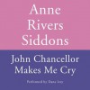 JOHN CHANCELLOR MAKES ME CRY (Audio) - Anne Rivers Siddons, Dana Ivey