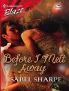 Before I Melt Away (Harlequin Blaze #162) - Isabel Sharpe