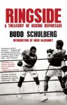 Ringside: A Treasury of Boxing Reportage - Budd Schulberg