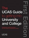 The Ucas Guide: To Getting Into University And College - University & College Admissions Service