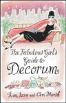 The Fabulous Girl's Guide To Decorum - Kim Izzo, Ceri Marsh