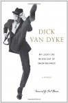 My Lucky Life in and Out of Show Business - Dick Van Dyke