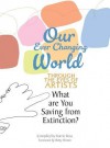 Our Ever Changing World: Through the Eyes of Artists: What Are You Saving from Extinction? - Karrie Ross, Mary Margaret McCabe, Mark Textor, Betty Brown