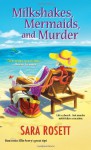 Milkshakes, Mermaids, and Murder - Sara Rosett