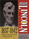 Abraham Lincoln: A Life 1837-1842: A Righteous Lawyer Deals With an Unhappy Marriage - Sean Pratt, Michael Burlingame