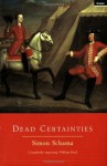 Dead Certainties: Unwarranted Speculations - Simon Schama