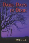 Dark Days in Dixie - James Lee