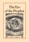 The Eye of the Prophet - Kahlil Gibran