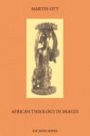 African Theology in Images (Revised Ed.) - Martin Ott