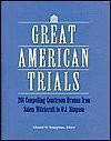 Great American Trials 201 Compelling Courtroom Dramas from Salem Witchcraft to O. J. Simpson - Edward W. Knappman