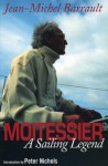 Moitessier: A Sailing Legend - Jean-Michel Barrault, Janine Simon, Peter Nichols