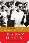 Turn Away Thy Son: Little Rock, the Crisis That Shocked the Nation - Elizabeth Jacoway