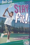 Stay Fit!: How YOU Can Get in Shape - Matt Doeden, Jack Desrocher