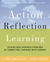 Action Reflection Learning: Solving Real Business Problems by Connecting Learning with Earning - Isabel Rimanoczy, Ernie Turner