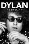 Bob Dylan: The Biography - Dennis McDougal