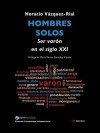 Hombres Solos: Ser Var N En El Siglo XXI - Horacio Vázquez Rial