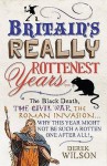 Britain's Rottenest Years. Derek Wilson - Derek Wilson