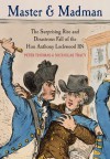 Master and Madman: The Surprising Rise and Disastrous Fall of the Hon Anthony Lockwood RN - Peter Thomas