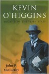 Kevin O'Higgins: Builder of the Irish State - John P. McCarthy