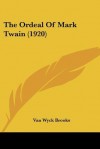 The Ordeal Of Mark Twain - Van Wyck Brooks