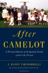 After Camelot: A Personal History of the Kennedy Family--1968 to the Present - J. Randy Taraborrelli