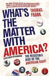 What's The Matter With America?: The Resistible Rise of the American Right - Thomas Frank