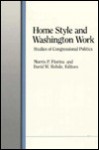 Home Style and Washington Work: Studies of Congressional Politics - Morris P. Fiorina