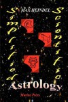 Simplified Scientific Astrology: A Complete Textbook On The Art Of Erecting A Horoscope - Max Heindel