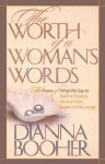 The Worth of a Woman's Words - Dianna Booher