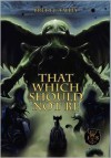 That Which Should Not Be - Brett J. Talley