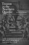 Treason in the Northern Quarter: War, Terror, and the Rule of Law in the Dutch Revolt - Henk Van Nierop, J.C. Grayson