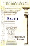 Barth (Abingdon Pillars of Theology) - Eberhard Busch