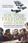 For Your Freedom And Ours: The Koڳsciuszko Squadron: Forgotten Heroes Of World War Ii - Lynne Olson, Stanley Cloud