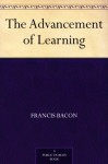 The Advancement of Learning - Francis Bacon, Henry Morley