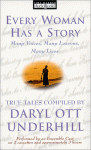 Every Woman Has a Story: Many Voices, Many Lessons, Many Lives - Daryl Ott Underhill