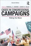 Cases in Congressional Campaigns: Riding the Wave - Randall E. Adkins, David A. Dulio