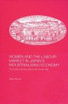 Women and the Labour Market in Japan's Industrialising Economy: The Textile Industry before the Pacific War - Janet Hunter