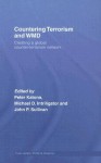 Countering Terrorism and Wmd: Creating a Global Counter-Terrorism Network - Peter Katona, John Sullivan, Michael D. Intriligator