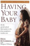 Having Your Baby: For the Special Needs of Black Mothers-To-Be, from Conception to Newborn Care - Margaret Williams, Margaret Williams