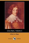 Cinq Mars, Volume 5 (Dodo Press) - Alfred de Vigny