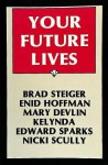 Your Future Lives - Brad Steiger