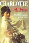 Charlotte: Bronte Revelations: The Final Journeys of Jane Eyre - Charlotte Brontë, D.M. Thomas