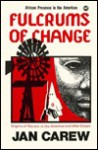 Fulcrums of Change - Jan R. Carew