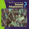 What Do You Know about Animal Adaptations? - Suzanne Slade